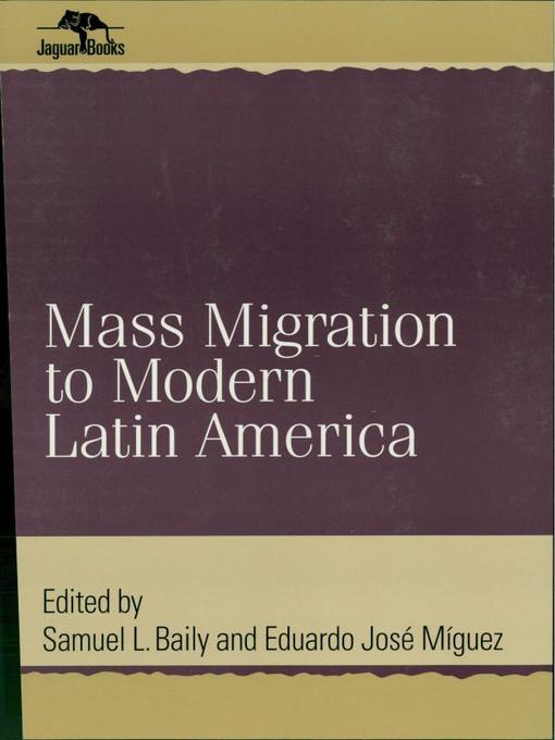 Title details for Mass Migration to Modern Latin America by Samuel L. Baily - Available